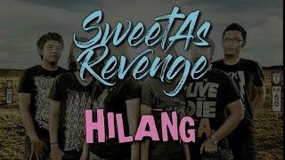 Lirik SWEET AS REVENGE - HILANG