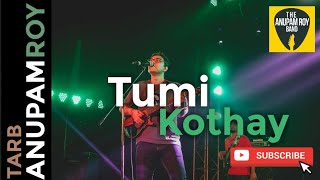 Video thumbnail of "Tumi Kothay (তুমি কোথায়) LIVE「Song with Lyrics」 Anupam Roy | The Anupan Roy Band - TARB | AROFC"