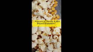 Why popcorn pops 🍿| Mini Physics Explosionin 30 seconds 🔥