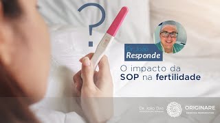 O impacto da SOP na fertilidade - Dr. João Dias (responde)