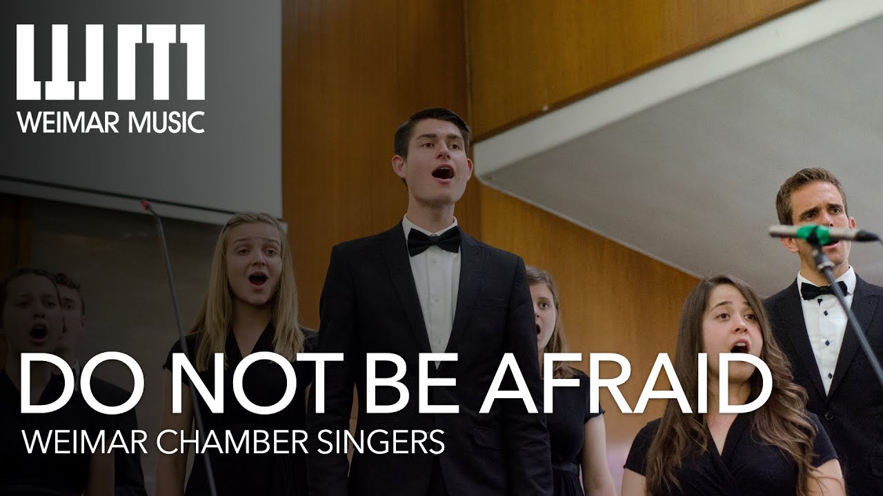 Do Not Be Afraid | Weimar Chamber Singers