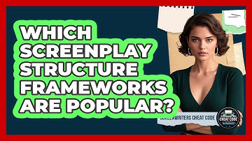 Which Screenplay Structure Frameworks Are Popular?