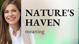 Exploring the Beauty of "Nature's Haven"