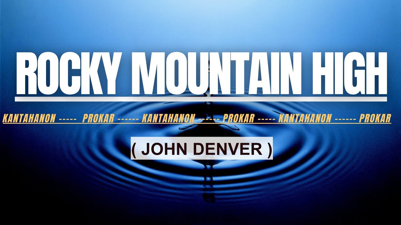 ROCKY MOUNTAIN HIGH KARAOKE (JOHN DENVER) YouTube