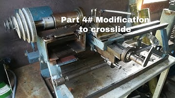 Part 4# Homemade Metal Lathe modification Cross Slide