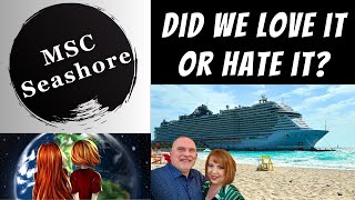 Love It Or Hate It: Our Take On The MSC Seashore