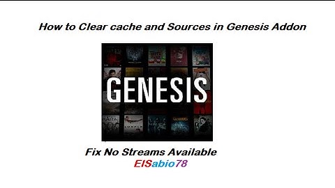 Genesis addon how to clear cache and sources for fix streams.