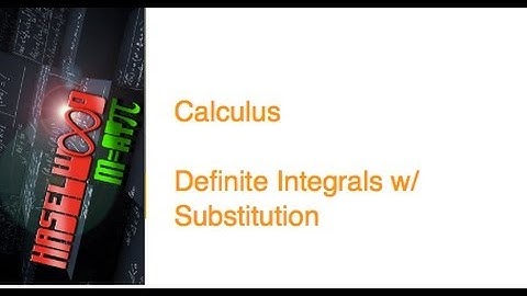 Calculus - 6.2 Notes Example 9: Evaluating a Definite Integral w/Substitution