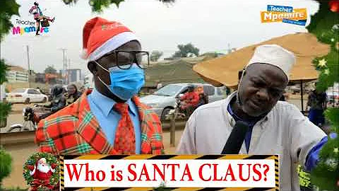 Who is SANTA CLAUS? Teacher Mpamire On The street 2021 HD