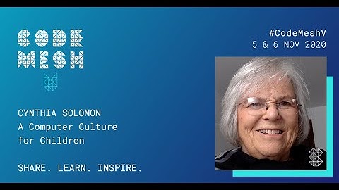 A Computer Culture for Children | Cynthia Solomon | Code Mesh V 20