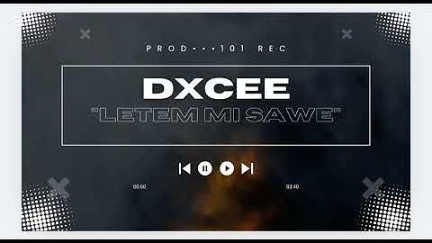 DXCee_Letem_Mi_Sawe_(Official Audio) Prod_101REC