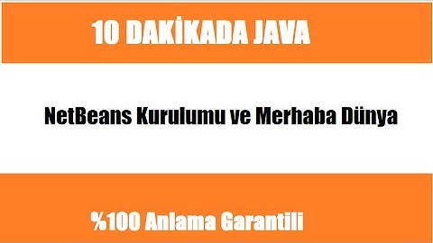 10 dakikada JAVA Ders 1 - NetBeans kurulumu ve Merhaba Dünya