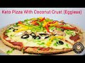 HOW TO MAKE KETO PIZZA WITH COCONUT CRUST (EGGLESS) - HEALTHY & DELICIOUS !