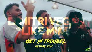 Dimitri Vegas & Like Mike - Get In Trouble (Festival Edit) (Timmy Trumpet Remix)