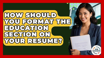 How Should You Format The Education Section On Your Resume? - Job Success Network