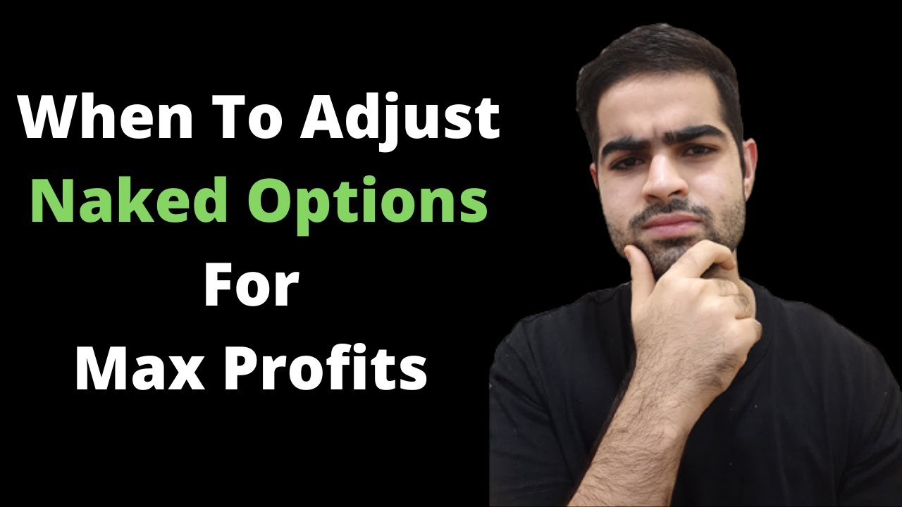 When To Adjust Naked Options | Best Time To Adjust Naked Options