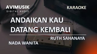 Download Lagu Andaikan Kau Datang kembali - Ruth Sahanaya | Karaoke Nada WANITA | Avimusik MP3