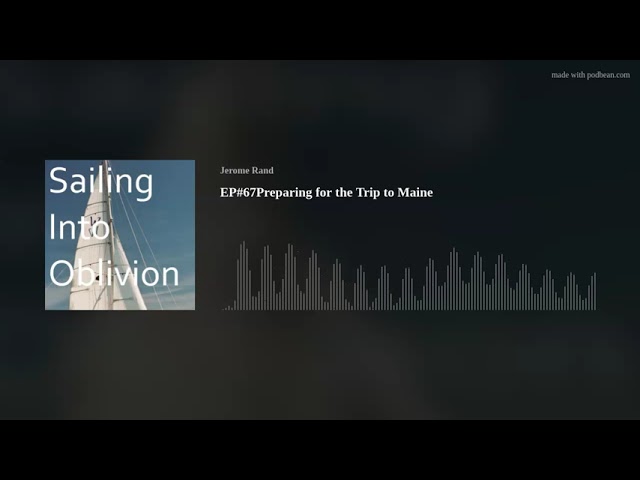 EP#67Preparing for the Trip to Maine