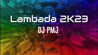 Dj Pmj - Lambada 2K23