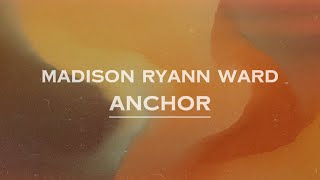 Madison Ryann Ward - Anchor (Lyrics)