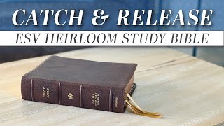 Catch & Release – ESV Heirloom Study Bible – Exclusive Edition