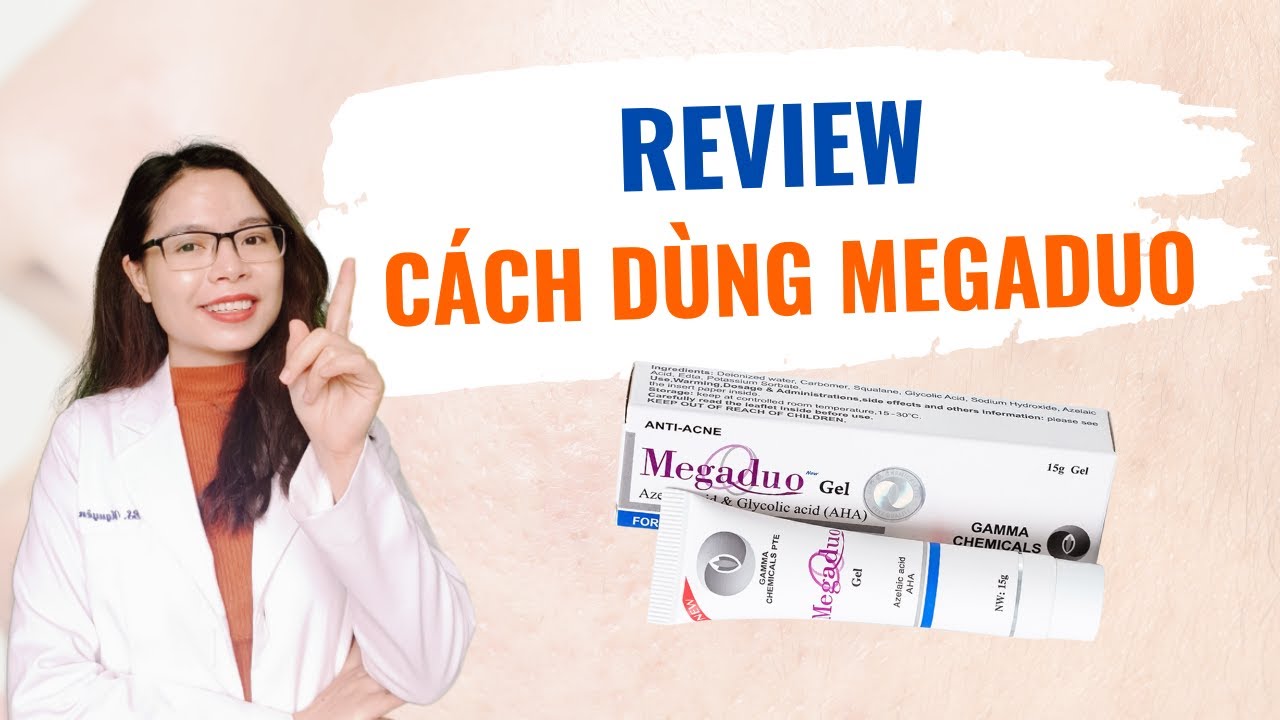 Review megaduo - cách dùng megaduo trị mụn - trị thâm hiệu quả tại nhà - Bác sĩ Nguyên