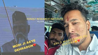 Modi Ji Aaye Dehradun || Forest Research Institute (FRI) || Vlog No-30 