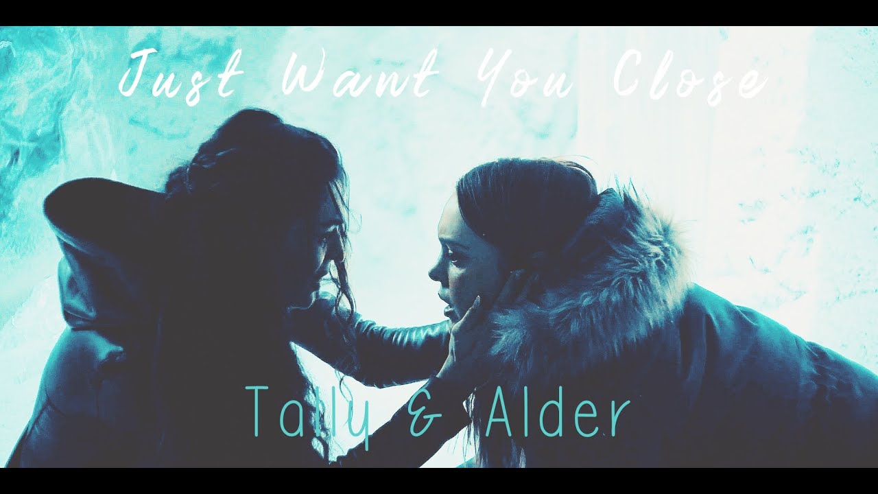 just want you close \ tally & alder