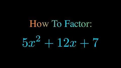 Factor 5x^2 + 12x + 7