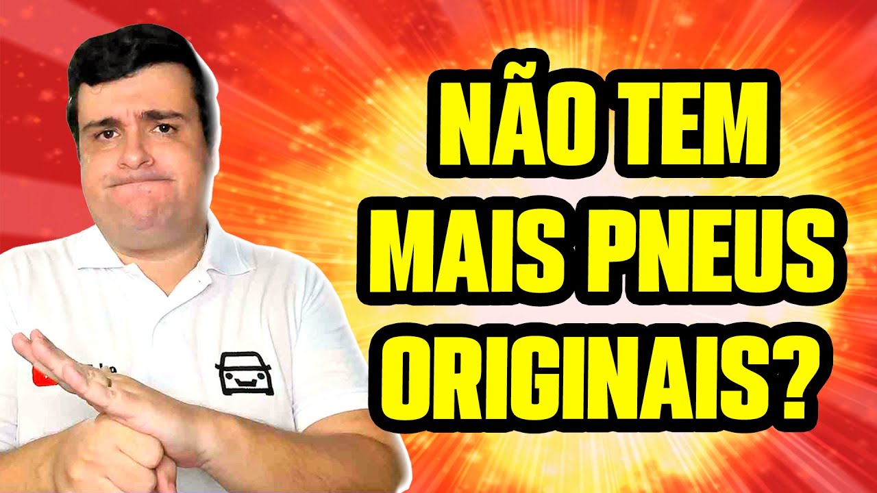 NÃO TEM MAIS PNEU ORIGINAL pra ESSES CARROS! E AGORA?