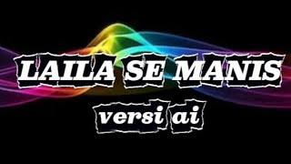 Dj remix LAILA SE MANIS  versi ai