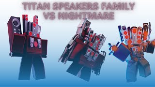 Speaker titans family vs Nightmare