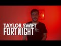 Taylor Swift - Fortnight ft. Post Malone (COVER) (Male Version)