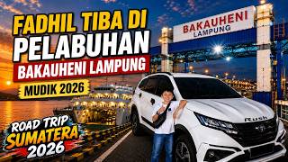 FADHIL TIBA DI PELABUHAN BAKAUHENI LAMPUNG
