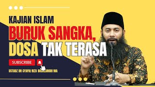 ⚠️Hati Hati Dosa Akibat dari Sifat Suudzon!! Buruk Sangka  - Ustadz Dr. Syafiq Riza Basalamah, .M.A.