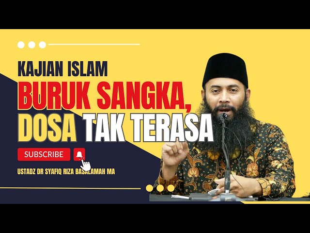 ⚠️Hati Hati Dosa Akibat dari Sifat Suudzon!! Buruk Sangka  - Ustadz Dr. Syafiq Riza Basalamah, .M.A. class=