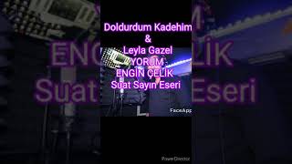 DOLDURDUM KADEHİMİ & Leyla Gazeli Yorum Engin Çelik SUAT SAYIN VE FERDİ TAYFUR Eseri Resimi