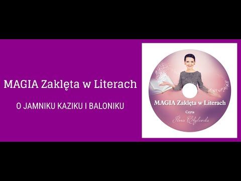 MAGIA Zaklęta w Literach-O jamniku Kaziku i baloniku-Czyta Ilona Chylewska