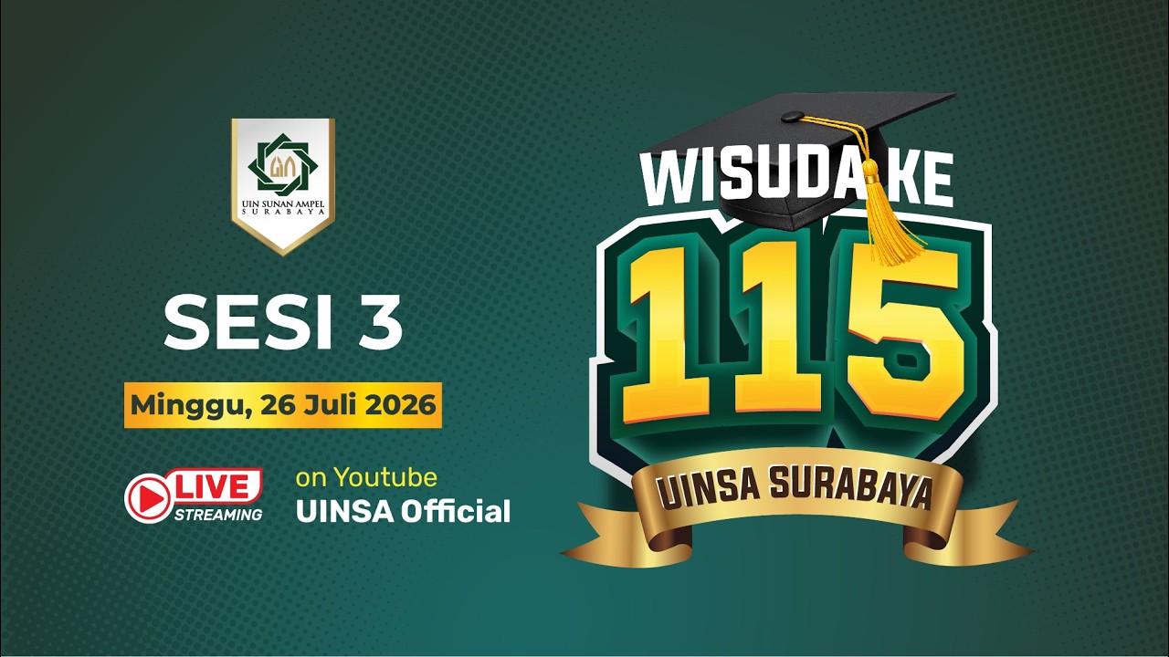 WISUDA KE-115 UIN SUNAN AMPEL SURABAYA SESI 3