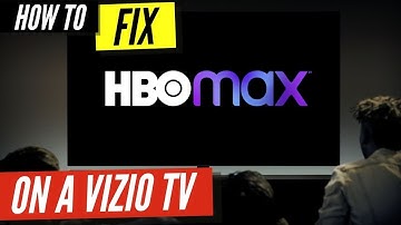 How To Fix HBO Max on a Vizio TV