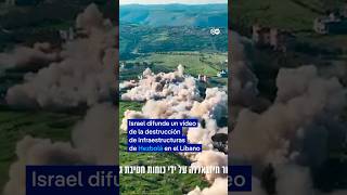 Israel difunde un vídeo de la destrucción de infraestructuras de Hezbolá en el Líbano