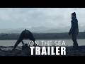 'ON THE SEA' Official Trailer (2026) | Helen Walsh&rsquo;s Powerful Coastal Drama