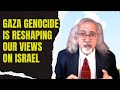 Israels gaza genocide is making people think differently 2024