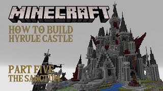 How to build Hyrule castle in Minecraft [5] (The Sanctum Part Five)