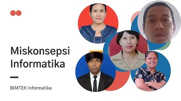 Tugas Kelompok, BIMTEK Informatika. Miskonsepsi Informatika