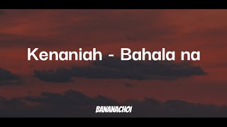 Kenaniah - Bahala Na (Lyrics)