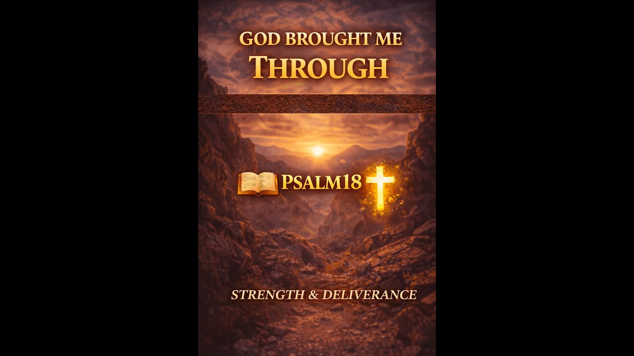 God Brought Me Through | Psalm 18