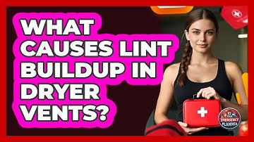 What Causes Lint Buildup In Dryer Vents?