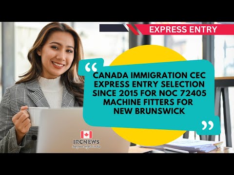 CEC Express Entry selection since 2015 for NOC 72405 Machine fitters for New Brunswick