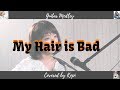 My Hair is Bad 弾き語りメドレー - Covered byこぴ kopi